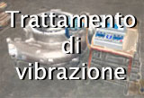 Produzione - trattamento di vibrazione